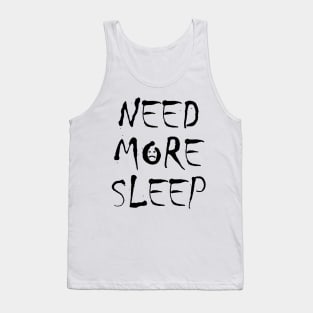 Need More Sleep Tank Top